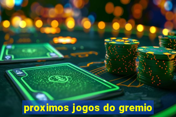 proximos jogos do gremio